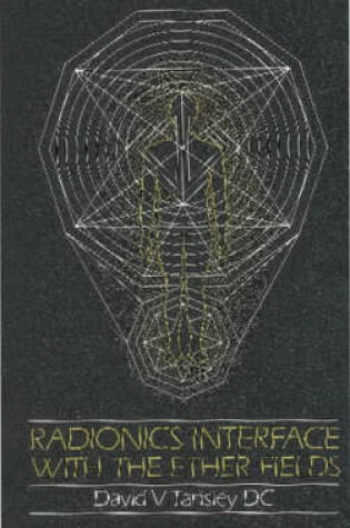 Cover of Radionics Interface With The Ether-Fields