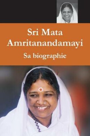 Cover of Mata Amritanandamayi, Sa biographie