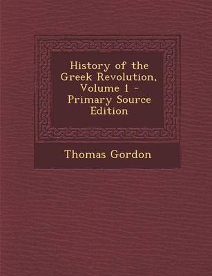 Book cover for History of the Greek Revolution, Volume 1 - Primary Source Edition