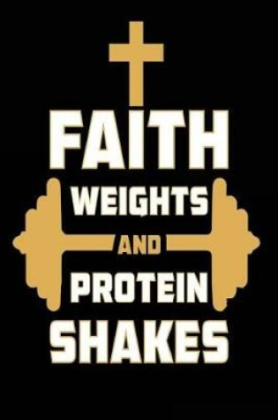 Cover of Faith Weights and Protein Shakes