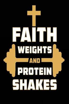 Book cover for Faith Weights and Protein Shakes