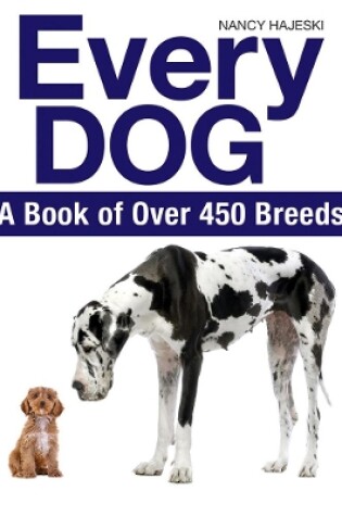 Cover of Every Dog: A Book of 450 Breeds