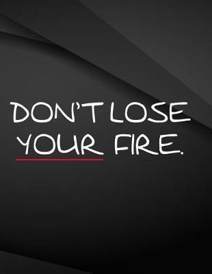 Book cover for Don't lose your fire.