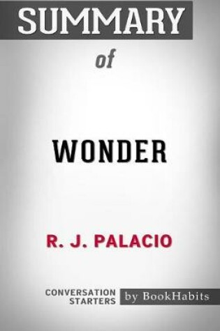 Cover of Summary of Wonder by R. J. Palacio Conversation Starters