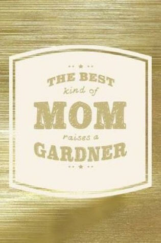 Cover of The Best Kind Of Mom Raises A Gardner