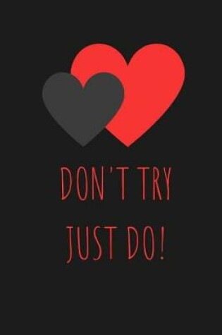 Cover of Don't Try Just Do!