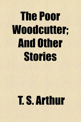 Book cover for The Poor Woodcutter; And Other Stories