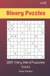 Book cover for Binary Puzzles - 200 Very Hard Puzzles 11x11 vol.8