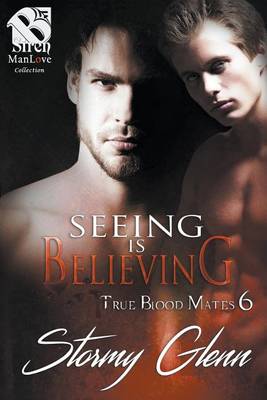 Book cover for Seeing Is Believing [True Blood Mate 6] (Siren Publishing