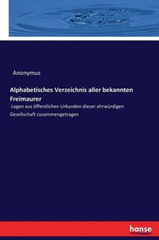 Cover of Alphabetisches Verzeichnis aller bekannten Freimaurer