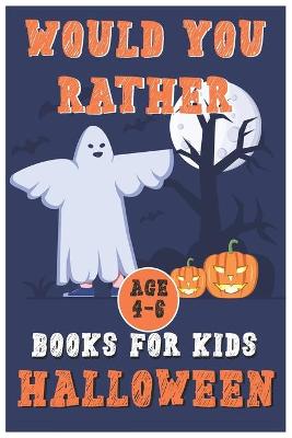 Book cover for Halloween Would You Rather Book for Kids (Age4-6)