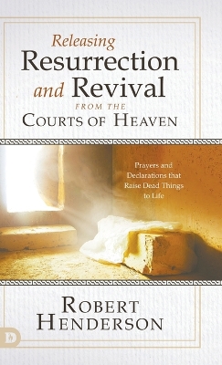 Book cover for Releasing Resurrection and Revival from the Courts of Heaven