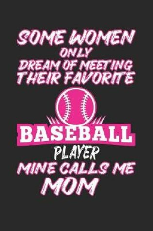 Cover of Some Women Only Dream of Meeting Their Favorite Baseball Player Mine Calls Me Mom