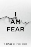 Book cover for I Am Fear