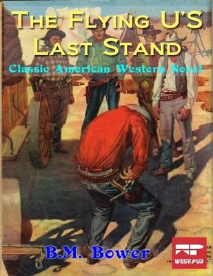 Book cover for The Flying-U's Last Stand: Classic American Western Novel