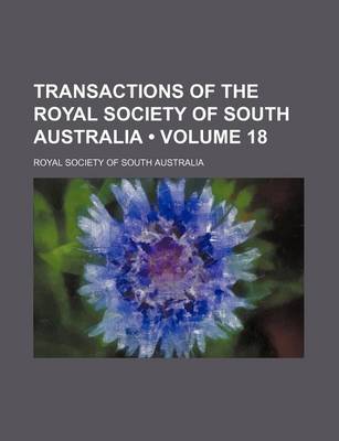 Book cover for Transactions of the Royal Society of South Australia (Volume 18 )