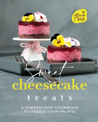 Book cover for Sweet Cheesecake Treats