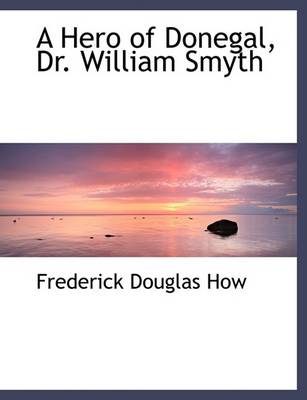 Book cover for A Hero of Donegal, Dr. William Smyth