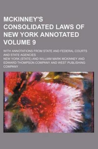 Cover of McKinney's Consolidated Laws of New York Annotated; With Annotations from State and Federal Courts and State Agencies Volume 9