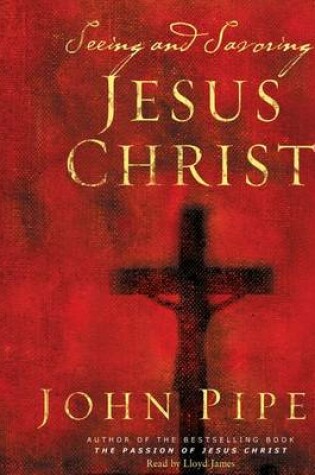 Cover of Seeing and Savoring Jesus Christ