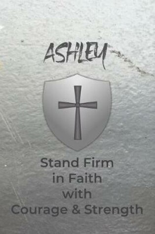 Cover of Ashley Stand Firm in Faith with Courage & Strength