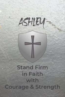 Book cover for Ashley Stand Firm in Faith with Courage & Strength