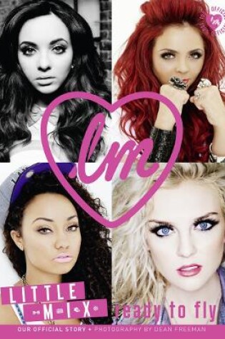 Cover of Little Mix: Ready to Fly (100% OFFICIAL)