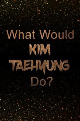 Book cover for What Would Kim Taehyung Do?