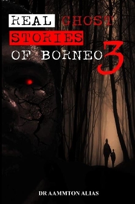 Book cover for Real Ghost Stories of Borneo 3
