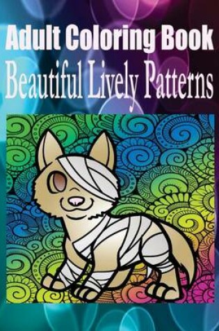 Cover of Adult Coloring Book Beautiful Lively Patterns