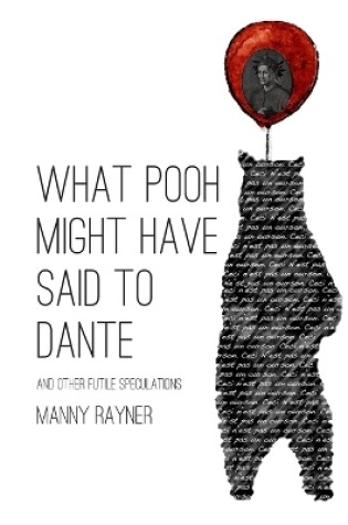 Cover of What Pooh Might Have Said To Dante and Other Futile Speculations