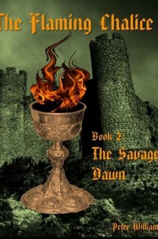 Cover of The Flaming Chalice Book 2: The Savage Dawn