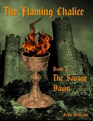 Book cover for The Flaming Chalice Book 2: The Savage Dawn