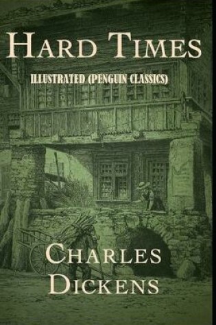 Cover of Hard Times By Charles Dickens Illustrated (Penguin Classics)