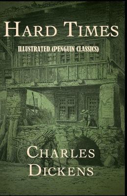 Book cover for Hard Times By Charles Dickens Illustrated (Penguin Classics)