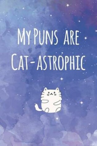 Cover of My Puns are Cat-Astrophic