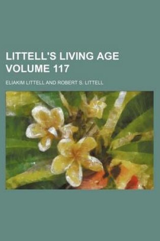 Cover of Littell's Living Age Volume 117