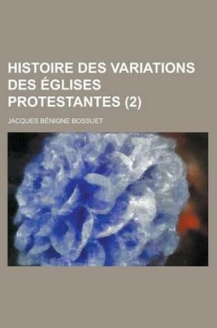 Cover of Histoire Des Variations Des Eglises Protestantes (2)