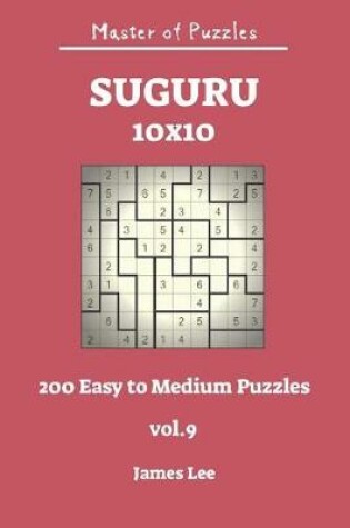 Cover of Master of Puzzles - Suguru 200 Easy to Medium 10x10 Vol.9