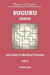 Book cover for Master of Puzzles - Suguru 200 Easy to Medium 10x10 Vol.9