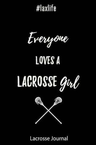 Cover of Lacrosse Journal - Everyone Loves a Lacrosse Girl #laxlife