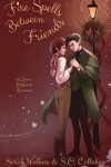 Book cover for Fire Spells Between Friends