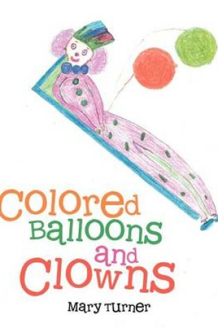 Cover of Colored Balloons and Clowns