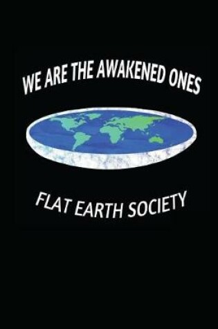 Cover of We Are the Awakened Ones Flat Earth Society