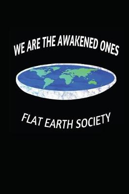 Book cover for We Are the Awakened Ones Flat Earth Society