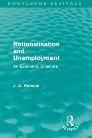Cover of Rationalisation and Unemployment (Routledge Revivals): An Economic Dilemma