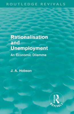 Book cover for Rationalisation and Unemployment (Routledge Revivals): An Economic Dilemma