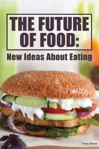 Cover of The Future of Food: New Ideas about Eating