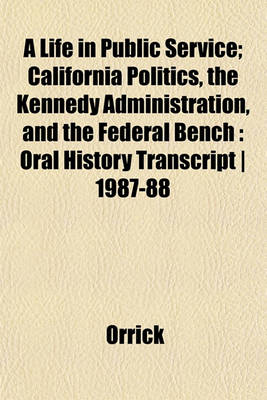 Book cover for A Life in Public Service; California Politics, the Kennedy Administration, and the Federal Bench