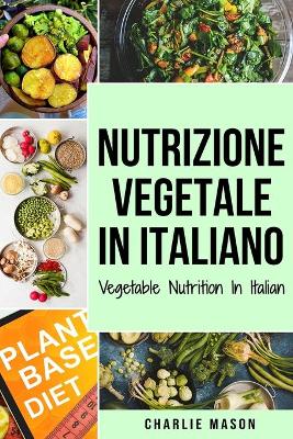 Book cover for Nutrizione Vegetale In italiano/ Vegetable Nutrition In Italian